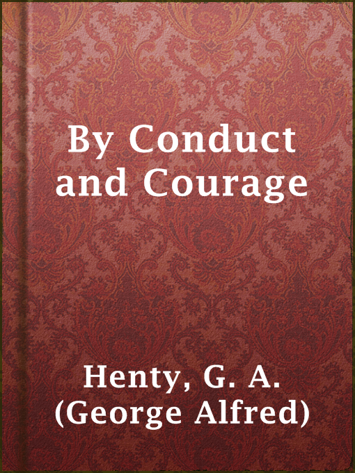 Title details for By Conduct and Courage by G. A. (George Alfred) Henty - Wait list